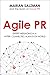 Agile PR: Expert Messaging in a Hyper-Connected, Always-On World