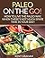 Paleo On the Go!: How to live the paleo way, when there's not much spare time in your day! (paleo diet recipes,paleo diet books,paleo diet cookbook,paleo diet free)
