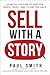 Sell with a Story: How to Capture Attention, Build Trust, and Close the Sale