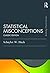 Statistical Misconceptions: Classic Edition (Psychology Press & Routledge Classic Editions)