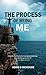 The Process of Being Me