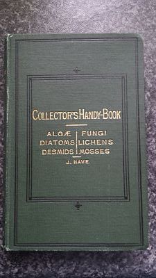 The Collector's Hand-Book of Algae, Desmids, Fungi, Lichens, Mosses, &c.