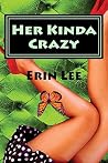 Her Kinda Crazy by Erin Lee