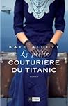 La petite couturière du Titanic by Kate Alcott La petite couturière du Titanic by Kate Alcott