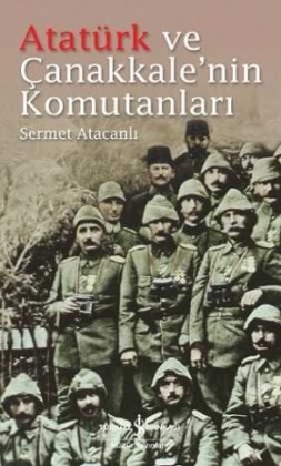 Atatürk ve Çanakkale'nin Komutanları (Paperback)