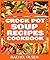 Crock Pot Soup Recipes Cook...