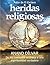 Heridas Religiosas: De los conceptos erróneos a una espiritualidad verdadera (Spanish Edition)