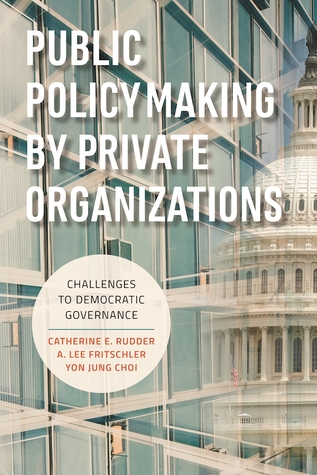 Public Policymaking by Private Organizations: Challenges to Democratic Governance (Paperback)