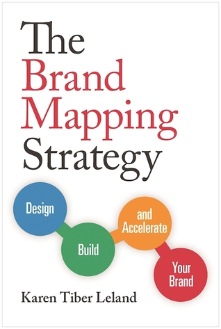 The Brand Mapping Strategy: Design, Build, and Accelerate Your Brand (Paperback)
