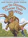 How Do Dinosaurs Choose Their Pets? by Jane Yolen