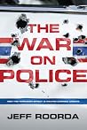 The War on Police: How the Ferguson Effect is Making America Unsafe The War on Police: How the Ferguson Effect is Making America Unsafe