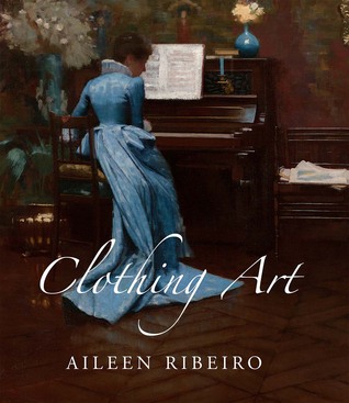 Clothing Art: The Visual Culture of Fashion, 1600-1914 (Hardcover)