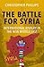 The Battle For Syria: International Rivalry In The New Middle East