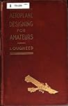 Aeroplane Designing for Amateurs by Victor Lougheed