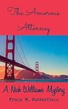 The Amorous Attorney (A Nick Williams Mystery, #2) The Amorous Attorney (A Nick Williams Mystery, #2)