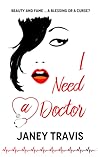 I Need a Doctor by Janey Travis
