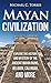 Mayan Civilization: Explore...