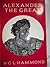 Alexander the Great: King, Commander and Statesman