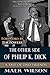 The Other Side of Philip K. Dick