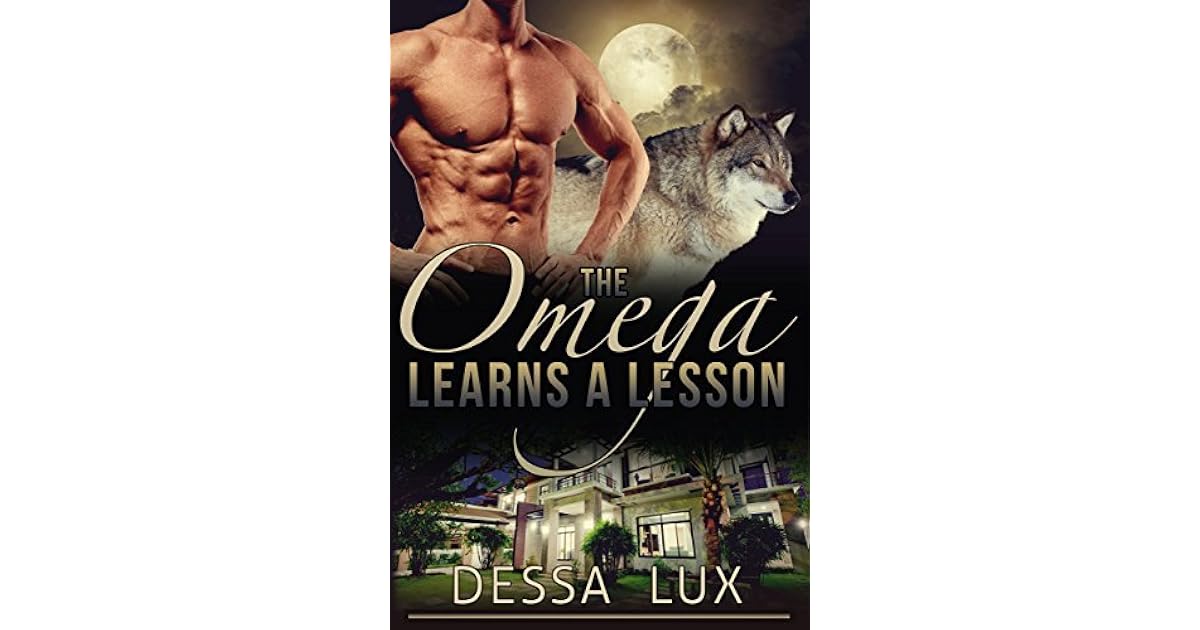 The Omega Learns a Lesson by Dessa Lux