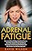 Adrenal Fatigue: Overcome A...