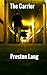 The Carrier by Preston Lang The Carrier by Preston Lang