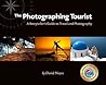 The Photographing Tourist: A Storyteller's Guide to Travel and Photography