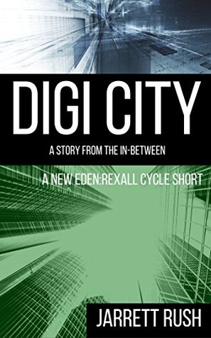 Digi City: A story from the In-between (New Eden Series: Rexall Cycle)