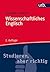 Wissenschaftliches Englisch: Stilsicher Schreiben in Studium und Wissenschaft (Studieren, aber richtig 3444) (German Edition)
