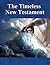 The Timeless New Testament by George Collins