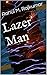 Lazer Man by Rahul Rajkumar