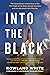 Into the Black: The Extraor...