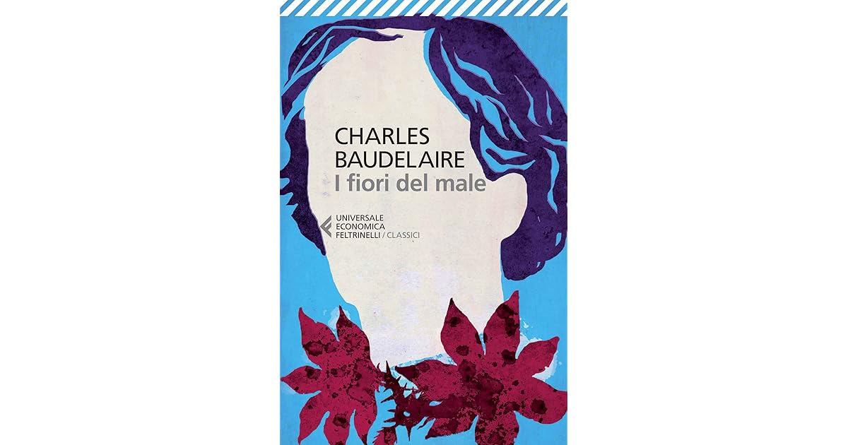 Frasi Baudelaire I Fiori Del Male I fiori del male by Charles Baudelaire