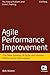 Agile Performance Improvement: The New Synergy of Agile and Human Performance Technology