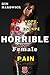 Horrible Female Pain: (No Hope, No Escape Part 5)