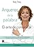 Arqueros de la palabra. El arte de comunicar