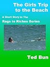 The Girls Trip to the Beach by Ted Bun The Girls Trip to the Beach by Ted Bun