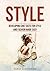 Style: Developing Chic Taste for Style and Fashion Made Easy
