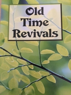 Old Time Revivals: How the Fire of God Spread in Days Now Past and Gone