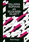 Tallinna romaan, ehk, Kilukarbisiluett