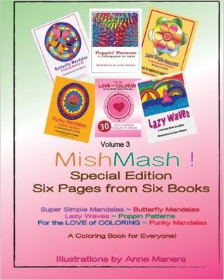 MishMash! Coloring Book for Everyone Special Edition Six Pages from Six Books Volume 2: Peaceful Little Angels ~ Abstract Fever ~ Big Spaces! ~ Floral ... Shapes ~ Whimsical Dogs & their animal pals