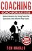 Coaching: Coach For Success, Achieve Your Goals