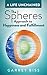 The Spheres Approach to Happiness and Fulfillment by Garret Biss
