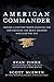 American Commander: Serving a Country Worth Fighting For and Training the Brave Soldiers Who Lead the Way