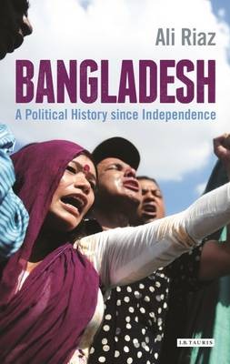 Bangladesh: A Political History Since Independence (Hardcover)
