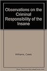 Observations On The Criminal Responsibility Of The Insane