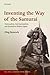 Inventing the Way of the Samurai by Oleg Benesch