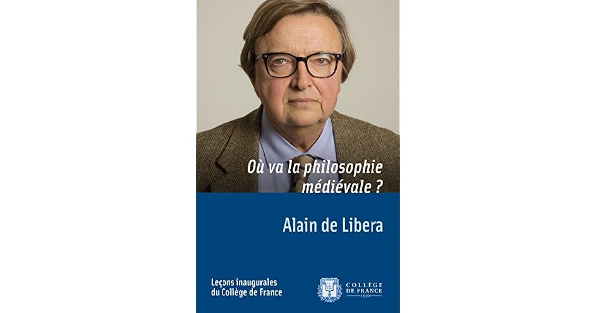 Ou Va La Philosophie Medievale Lecon Inaugurale Prononcee Le Jeudi 13 Fevrier 2014 By Alain De Libera 2 Star Ratings