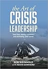 The Art of Crisis Leadership: Save Time, Money, Customers and Ultimately, Your Career