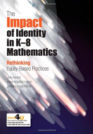 The Impact of Identity in K-8 Mathematics: Rethinking Equity-Based Practices